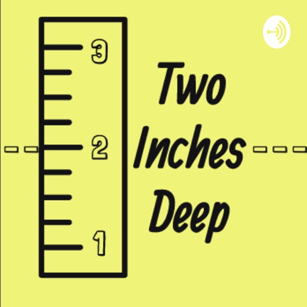 Two Inches Deep