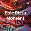 Epic Pizza Moment artwork