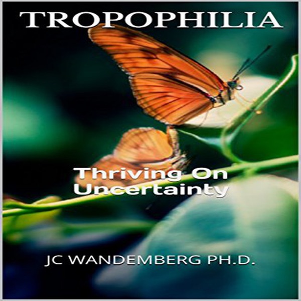 Tropophilia: Beyond Resilience & Antifragility