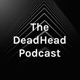 The DeadHead Podcast