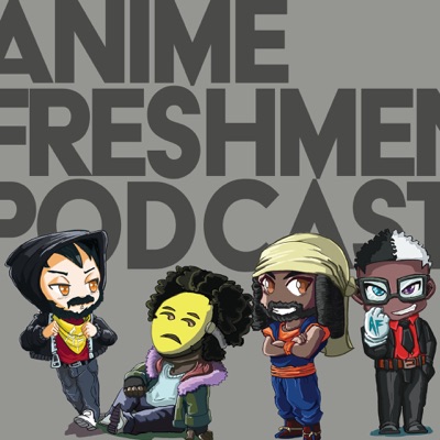 The Anime Freshmen Podcast