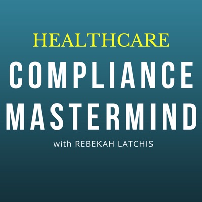 Compliance Mastermind: Strategies for your healthcare compliance program and your career