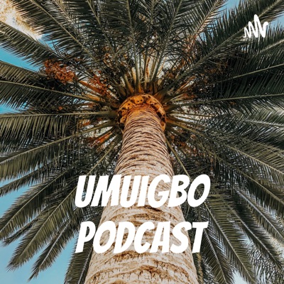 Umuigbo Podcast:Immaculata Anudu