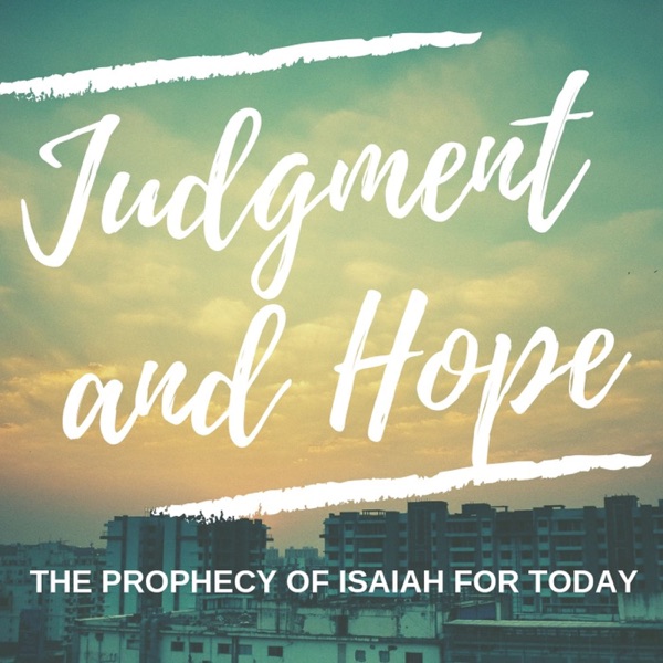 Judgment and Hope: Isaiah for Today