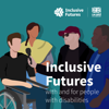 Inclusive Futures Podcast - Inclusive Futures