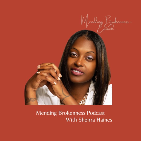 Mending Brokenness with Sheirra Haines