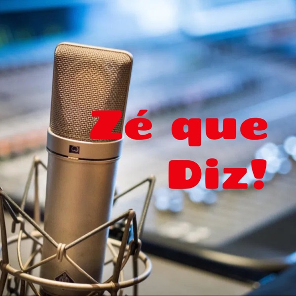 Zé que Diz! - Podcast