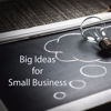 Big Ideas for Small Business - Tim Hayden