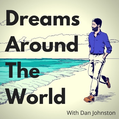 Dreams Around The World - The Podcast For ENFPs (Campaigners), ADHDers, and Ambitious Creatives:Dan Johnston | Coach and Author of The ENFP Calling