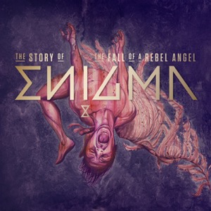 Enigma - The Story Of The Fall Of A Rebel Angel