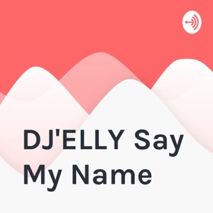 DJ'ELLY Say My Name
