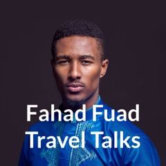 Fahad Fuad Travel Talks