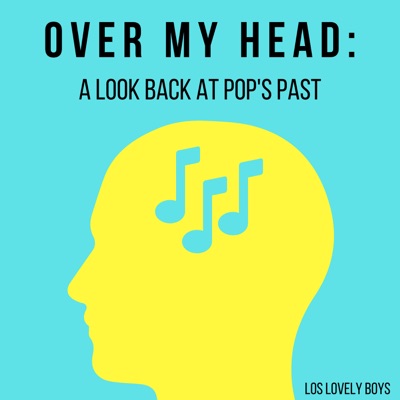 Over My Head: A Look Back at Pop’s Past