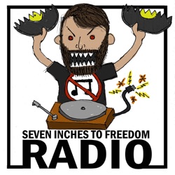 SEVEN INCHES TO FREEDOM RADIO - Episode 3