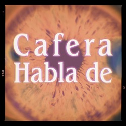 Cafera Habla de