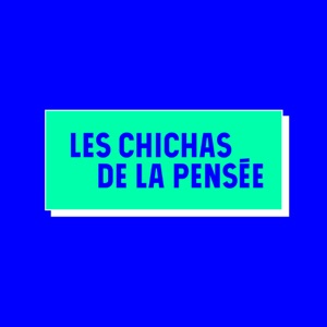 Les Chichas de la pensée