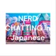 NERD CHATTING in Japanese