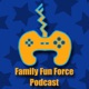 Family Fun Force Podcast