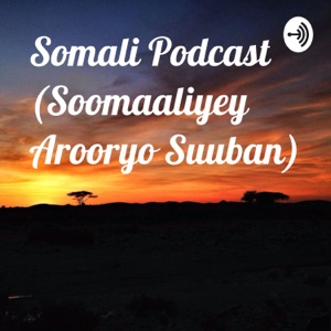 Somali Podcast (Soomaaliyey Arooryo Suuban)
