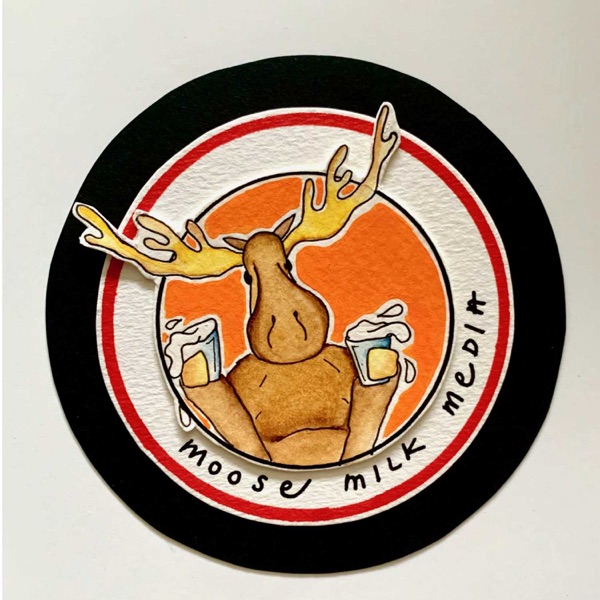 Moose Milk Media Podcast Artwork