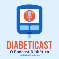 Diabeticast - O Podcast Diabético