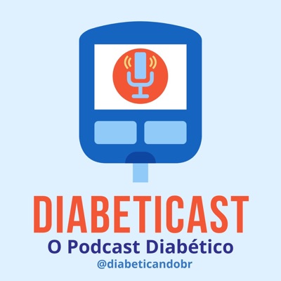 Diabeticast - O Podcast Diabético