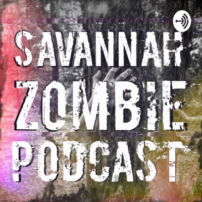 Savannah Zombie Podcast