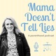 Mama Doesn't Tell Lies