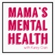 Mama’s Mental Health