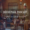 Découpage Podcast - Découpage Podcast
