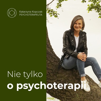 Katarzyna Kopczak. Nie tylko o psychoterapii