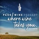Where Wine Takes You - A Paso Wine Podcast