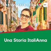 LanguaTalk Italian: Una Storia ItaliAnna | Italian podcast for intermediate learners. - LanguaTalk Italian