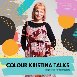 Colour Kristina Talks Podcast for Hairdressers