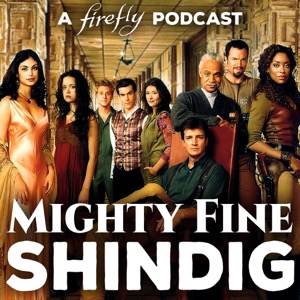 Mighty Fine Shindig: A Firefly Podcast