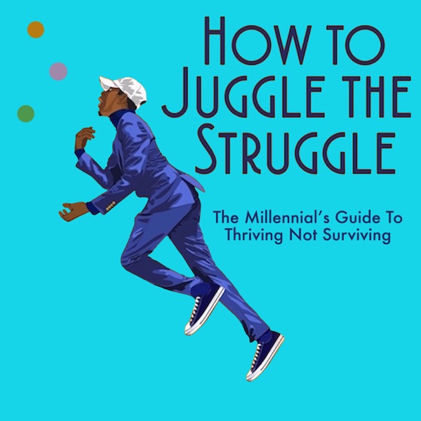 How To Juggle The Struggle