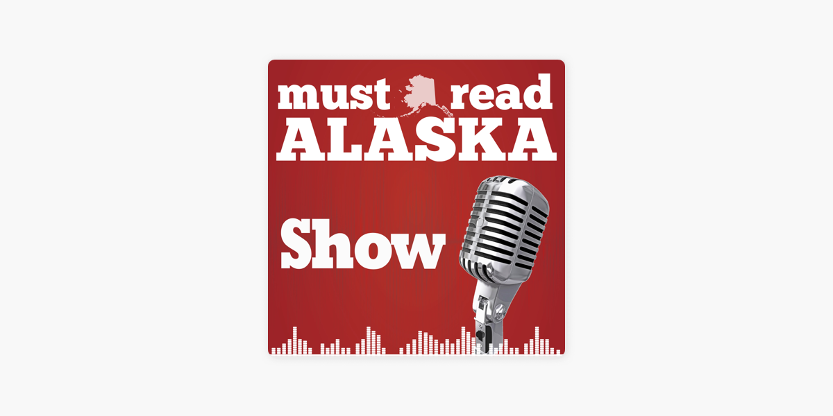 ‎The Must Read Alaska Show on Apple Podcasts