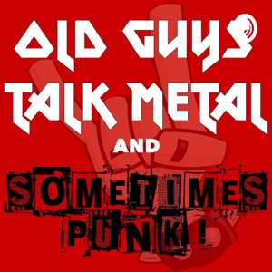 Old Guys Talk Metal and Sometimes Punk