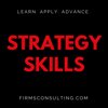 The Strategy Skills Podcast: Strategy | Leadership | Critical Thinking | Problem-Solving - FirmsConsulting.com & StrategyTraining.com