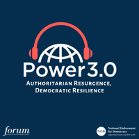 Power 3.0 | Authoritarian Resurgence, Democratic Resilience podcast