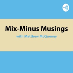 Mix-Minus Musings