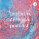 The Latin America podcast