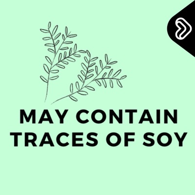 May Contain Traces Of Soy