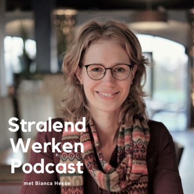 Stralend Werken Podcast met Bianca Hesse