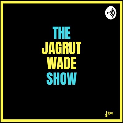 The Jagrut Wade Show( JSW):jagrut wade