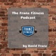 Franz Fitness Podcast