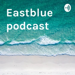 Eastblue podcast