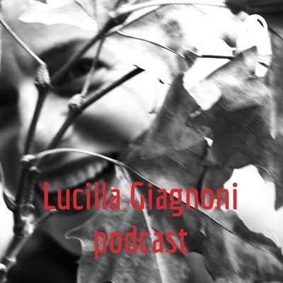 Lucilla Giagnoni podcast