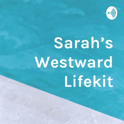 Sarah’s Westward Lifekit