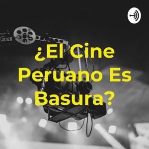¿El Cine Peruano Es Basura?